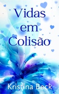 Cover: Vidas em Colis&atilde;o - Kristina Beck