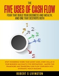 Cover: The Five Uses of Cash Flow (BusinessWiser Cash Flow Mastery Series, #4) - C-Suite2Go LLC
