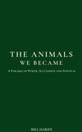 Cover: The Animals We Became - Second Half Press
