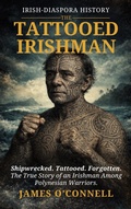Cover: The Life and Adventures of James F. O'Connell, the Tattooed Man - Irish History Relived