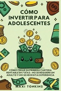 Cover: C&oacute;mo Invertir Para Adolescentes - Authors Crib
