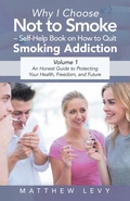 Cover: Why I Choose Not to Smoke - Self-Help Book on How to Quit Smoking Addiction - Balboa Press UK