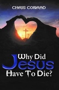Cover: Why Did Jesus Have to Die? - Ewings Publishing LLC