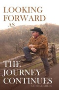 Cover: Looking Forward as the Journey Continues - GEORGE MILLS