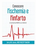 Cover: Conoscere l'ischemia e l'infarto - L'ischemia NON &egrave; un infarto! - Medicus of Houston