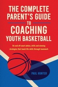 Cover: The Complete Parent's Guide to Coaching Youth Basketball - DNA DAVE LLC