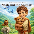Cover: Noah and the Animals - Beginning Faith Productions