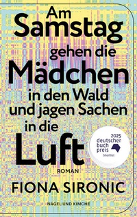 Bild vergrößern Bild: Am Samstag gehen die Mädchen in den Wald und jagen Sachen in die Luft - Nagel & Kimche
