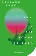 Cover: In die Sonne fliegen - Nagel & Kimche