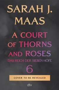 Enlarge image Cover: A Court of Thorns and Roses 6 - dtv