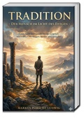 Cover: Tradition - Der Mensch im Licht des Ewigen - - Traugott Bautz