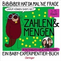 Cover: BiBiBiber hat da mal 'ne Frage. Warum k&ouml;nnen Babys nix? Zahlen & Mengen - Oetinger