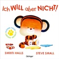 Cover: Kleiner Tiger, gro&szlig;e Gef&uuml;hle. Ich WILL aber NICHT! - Oetinger