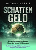 Cover: SCHATTENGELD - Die verborgenen Strukturen hinter der neuen Geldordnung - Amadeus-Verlag