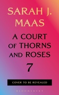 Cover: A Court of Thorns and Roses 7 - Bloomsbury Publishing PLC