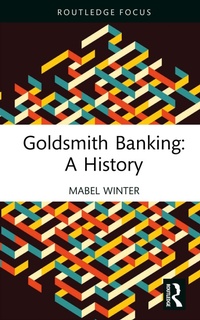 Enlarge image Cover: Goldsmith Banking: A History - Routledge