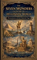 Cover: The Seven Wonders of the Hellenistic World - Peta Oakes