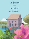 Cover: Le faucon et le colibri et le tr&eacute;sor - Le faucon et le colibri