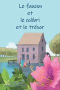 Cover: Le faucon et le colibri et le tr&eacute;sor - Le faucon et le colibri