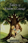 Cover: Tales Of Wisdom & Courage - Self published