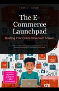 Cover: The E-Commerce Launchpad: Building Your Online Store from Scratch - Saage Media GmbH