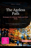 Cover: The Ageless Path: Strategies for Lifelong Vitality and Well-being - Saage Media GmbH