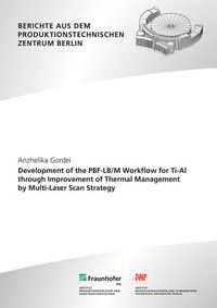 Enlarge image Cover: Development of the PBF-LB/M Workflow for Ti-Al through Improvement of Thermal Management by Multi-Laser Scan Strategy - Fraunhofer Verlag