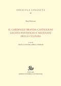 Cover: Il cardinale Branda Castiglioni legato pontificio e mecenate della cultura - Edizioni Di Storia E Letteratura