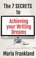 Cover: The 7 S.E.C.R.E.T.S. to Achieving Your Writing Dreams (How-to Books for Writers) - Maria Frankland