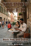 Cover: Steppin' Out II Black, Free, and Global: A Practical Guide to Life Beyond U.S. Borders - Carl Williams