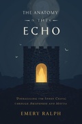 Cover: The Anatomy of the Echo - Emery Ralph