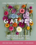 Cover: Gather Bible Study Guide Plus Streaming Video - HarperChristian Resources