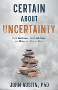 Cover: Certain About Uncertainty: Build Resilience, Gain Confidence, and Thrive in a Chaotic World - Fisher Baldwin Press
