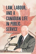 Cover: Law, Labour, and a Canadian Life in Public Service - FriesenPress