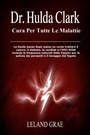 Cover: Dr. Hulda Clark Cura Per Tutte Le Malattie - Oluwasegun Oyedepo