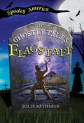 Cover: The Ghostly Tales of Flagstaff - Arcadia Children's Books