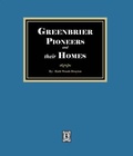 Cover: Greenbrier Pioneers and their Homes - Southern Historical Press, Inc.