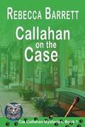 Cover: Callahan on the Case (Cat Callahan Mysteries, #1) - Secret Staircase Books
