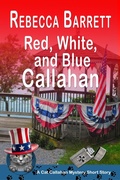 Cover: Red, White, and Blue Callahan: A Cat Callahan Short Story (Cat Callahan Mysteries, #999) - Secret Staircase Books