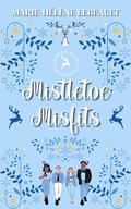 Cover: Mistletoe Misfits (North Pole University, #7) - Beaches and Trails Publishing