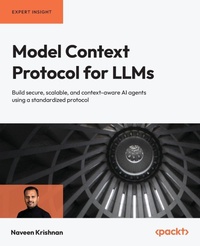 Enlarge image Cover: Model Context Protocol for LLMs - Packt Publishing