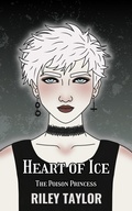 Cover: Heart of Ice (The Poison Princess, #3) - Riley Taylor