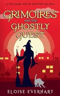 Cover: Grimoires and the Ghostly Guest - A Williams Witch Mystery