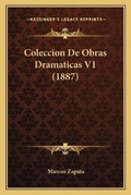 Cover: Coleccion De Obras Dramaticas V1 (1887) - Kessinger Publishing