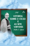Cover: Vit&oacute;ria sobre o v&iacute;cio e as sete virtudes - Bishop Sheen Today