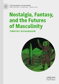 Cover: Nostalgia, Fantasy, and the Futures of Masculinity - Palgrave Macmillan