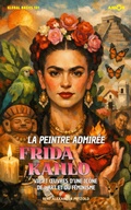 Cover: La peintre admir&eacute;e Frida Kahlo - Amor Audiobook UG (haftungsbeschr&auml;nkt)