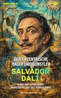 Cover: Der exzentrische Maler und K&uuml;nstler Salvador Dal&iacute; - Amor Audiobook UG (haftungsbeschr&auml;nkt)