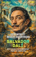 Cover: Le peintre et artiste excentrique Salvador Dal&iacute; - Amor Audiobook UG (haftungsbeschr&auml;nkt)