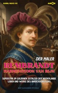 Cover: Der Maler Rembrandt Harmenszoon van Rijn - Amor Audiobook UG (haftungsbeschr&auml;nkt)